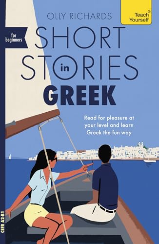 Short Stories in Greek for Beginners: Read for pleasure at your level, expand your vocabulary and learn Greek the fun way!