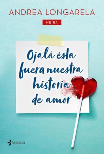 Ojalá ésta fuera nuestra historia de amor (Narrativa Contemporánea)