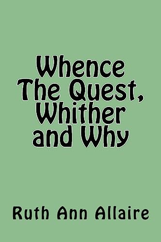 Whence The Quest, Whither and Why