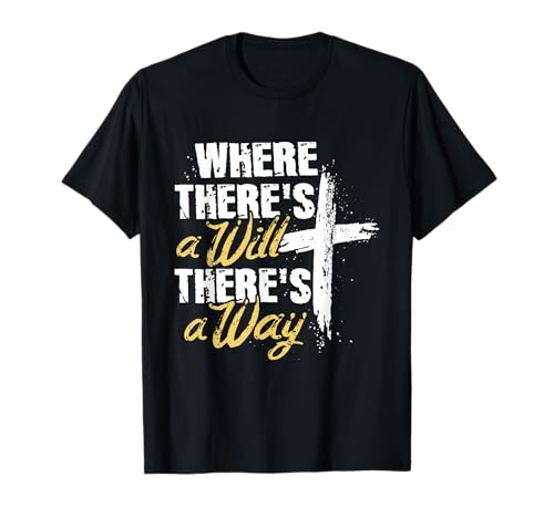 Where There's A Will There's A Way Cross T-Shirt
