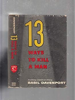 Hardcover 13 Ways To Kill A Man: An Anthology Book