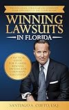 Winning Lawsuits in Florida: A Tactical Guide for Florida Business Owners and Corporate Executives
