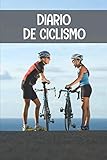  Diario de ciclismo: Diario de Entrenamiento Ciclista - Organiza tus Entrenamientos y realiza un Seguimiento de tu Rendimiento - 122 páginas (16x23cm) ... para Ciclistas Confirmados o Principiantes