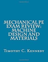 Mechanical PE Exam Review: Machine Design and Materials: Mechanical Engineering PE Exam Prep 1545055890 Book Cover