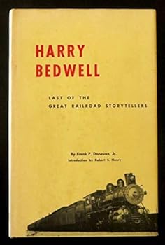 Harry Bedwell Last of the Great Railroad Storytellers