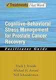 Cognitive-Behavioral Stress Management for Prostate Cancer Recovery Facilitator Guide (Treatments That Work)