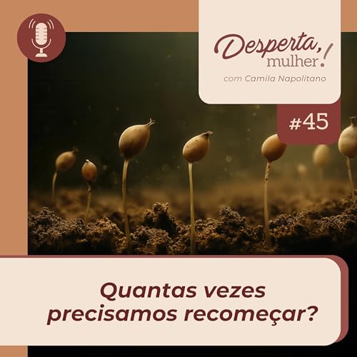 45 - Quantas vezes precisamos recome&ccedil;ar?