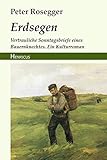 roseggers waldheimat film  Erdsegen: Vertrauliche Sonntagsbriefe eines Bauernknechtes. Ein Kulturroman