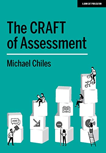The CRAFT Of Assessment: A whole school approach to assessment of learning: A whole school approach to assessment of learning