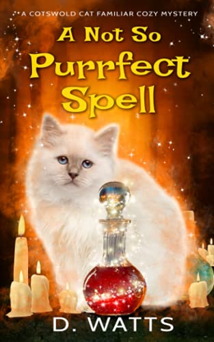 A Not So Purrfect Spell (A Cotswold Cat Familiar Cozy Mystery)