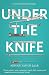 Under the Knife: A History of Surgery in 28 Remarkable Operations