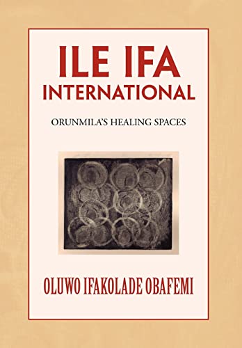 Ile Ifa International: Orunmila's Healing Spaces (English and Yoruba Edition)