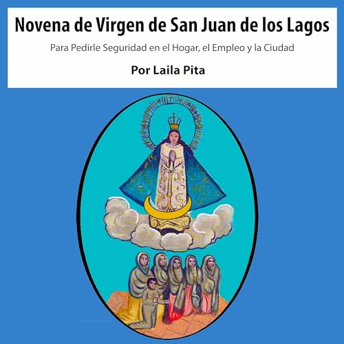 Page de couverture de Novena De Virgen De San Juan De Los Lagos para Pedirle Seguridad en el Hogar, el Empleo y la Ciudad