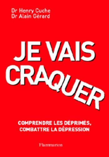 Télécharger Je vais craquer : Comprendre les déprimés, combattre la dépression Francais PDF