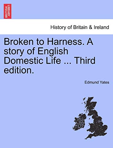 Broken to Harness. a Story of English Domestic Life ... Third Edition.