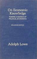 On economic knowledge: Toward a science of political economics 0873321073 Book Cover