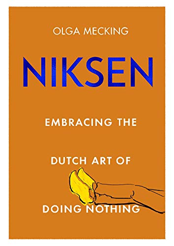 Niksen: Embracing the Dutch Art of Doing Nothing (English Edition)
