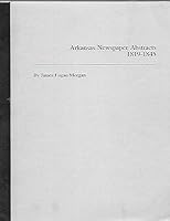 Arkansas newspaper abstracts, 1819-1845 0941765733 Book Cover