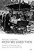 How We Lived Then: A History of Everyday Life During the Second World War