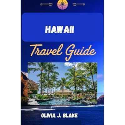HAWAII TRAVEL GUIDE: Your Complete Guide to Exploring Oʻahu, Maui, Kauaʻi & the Big Island