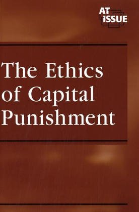 At Issue Series - The Ethics of Capital Punishment 0737723394 Book Cover