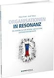  Organisationen in Resonanz: Ein Handbuch für interne und externe Unternehmensberater