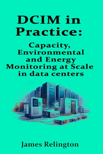 DCIM in Practice: Capacity, Environmental, and Energy Monitoring at Scale in data centers