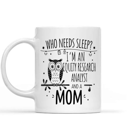 Funny Gift Idea Funny Gift for an Equity Research Analyst Mom, Needs Sleep, I'm an Equity Research Analyst and a Mom, Present for Mom, Mother, Coworkers, Friends 11 Oz White Ceramic Coffee Mug -  Zaltie Wala