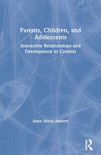 Parents, Children, and Adolescents (Haworth Marriage and the Family)
