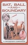 Bat, Ball and Boundary: A Cricketer's Companion