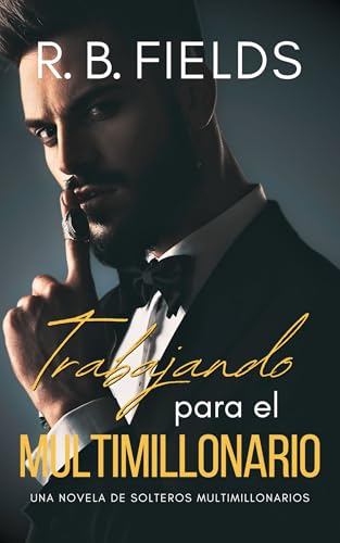 Trabajando para el Multimillonario: Una novela de Solteros Multimillonarios