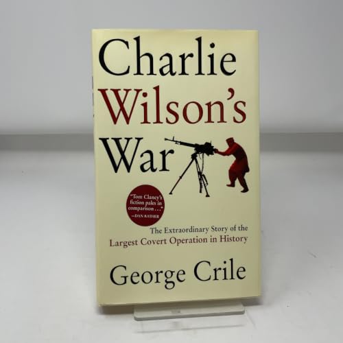 Charlie Wilson's War: The Extraordinary Story of the Largest Covert Operation in History