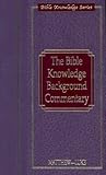 Bible Knowledge Background Commentary: Matthew-Luke (Bible Knowledge Series)