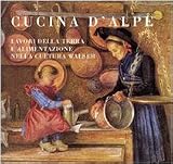alpes cucine outdoor  Cucina d\'Alpe. Lavori nella terra e alimentazione nella cultura Walser. Ediz. illustrata