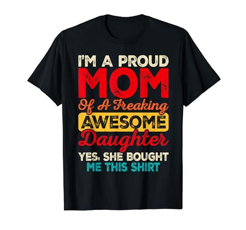 I'm A Proud Mom Of A Freaking Awesome Daughter Mother's Day T�V���c