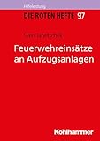 Feuerwehreinsätze an Aufzugsanlagen (Die Roten Hefte 97)