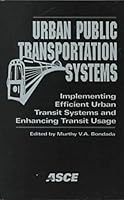 Urban Public Transportation Systems: Implementing Efficient Urban Transit Systems and Enhancing Transit Usage : Proceedings of the First International Conference March 21-25, 1999 Miami, 0784404984 Book Cover