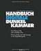 Produktbild Handbuch Digitale Dunkelkammer: Vom Kamera-File zum perfekten Print - Arbeitsschritte, Techniken, Werkzeuge in der Digitalfotografie