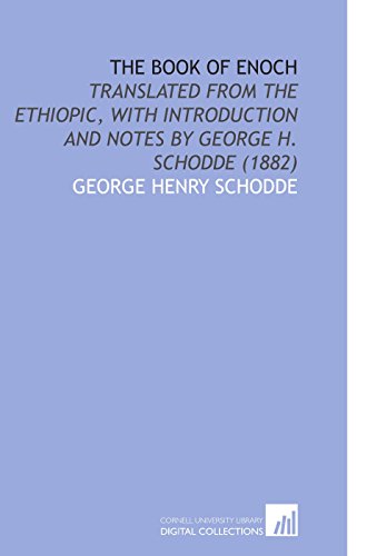 The Book of Enoch: Translated From the Ethiopic, With Introduction and Notes by George H. Schodde (1882) -  Schodde, George Henry, Paperback