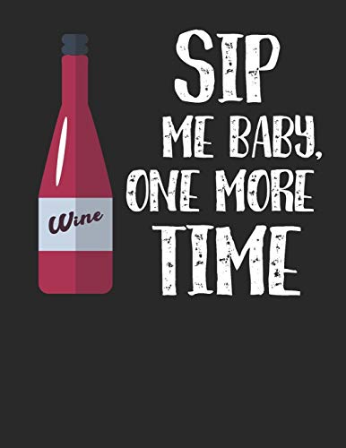 Wein Tasting Buch: Dein persönliches Verkostungsbuch zum selber ausfüllen ♦ für über 100 verschiedene Weine ♦ Großzügiges A4+ Format ♦ Motiv: Sip me baby 4 (German Edition)