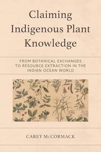 Claiming Indigenous Plant Knowledge: From Botanical Exchanges to Resource Extraction in the Indian Ocean World