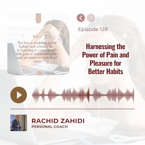 Harnessing the Power of Pain and Pleasure for Better Habits