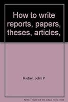 How to write reports, papers, theses, articles, 0668023910 Book Cover