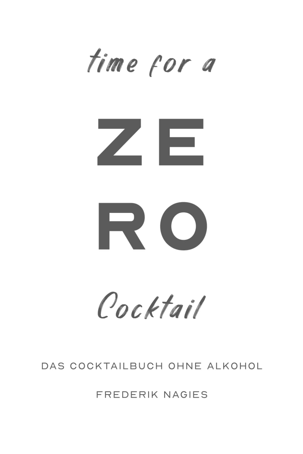 Zero - Dein Cocktailbuch ohne Alkohol: Alkoholfreie Cocktails für deine Hausbar (Cocktailkunst für die Hausbar)