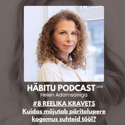 #8 REELIKA KRAVETS - Kuidas m&otilde;jutab p&auml;ritolupere kogemus suhteid t&ouml;&ouml;l?