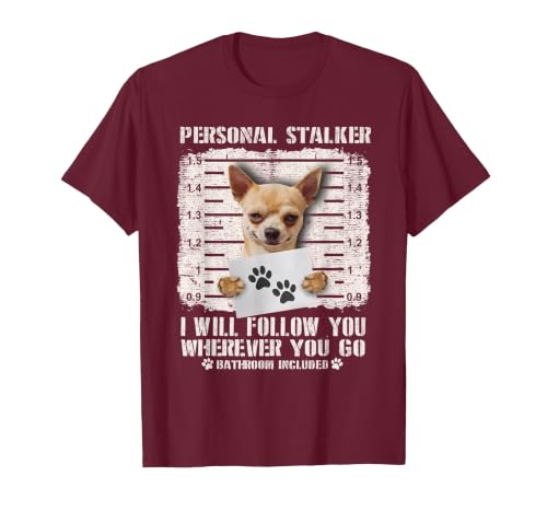 Personal Stalker Chihuahua Dog Arrested Jail Photo Funny T-Shirt, Men, Burgundy, Large