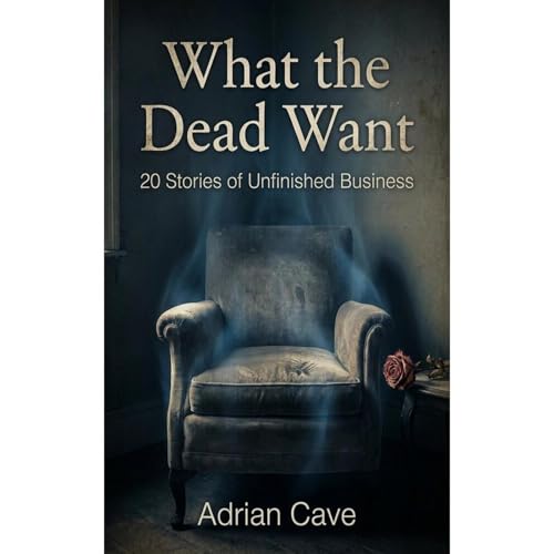What the Dead Want Audiolibro Por Adrian Cave arte de portada