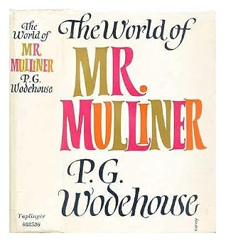 The World of Mr. Mulliner Written by P. G. Wodehouse, 1974 Edition, First printing of this edition Publisher Taplinger [Hardcover]