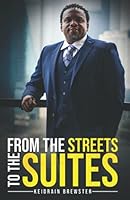 From the Streets to the Suites: How to Get Pass Your Past to Soar to Limitless Heights 1737228904 Book Cover