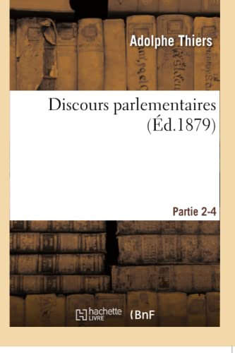 Discours Parlementaires Partie 2-4 (Sciences Sociales) (French Edition)